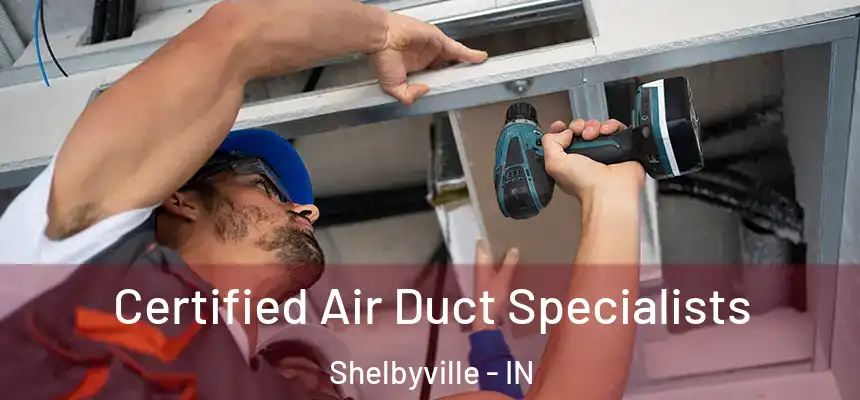  Certified Air Duct Specialists Shelbyville - IN