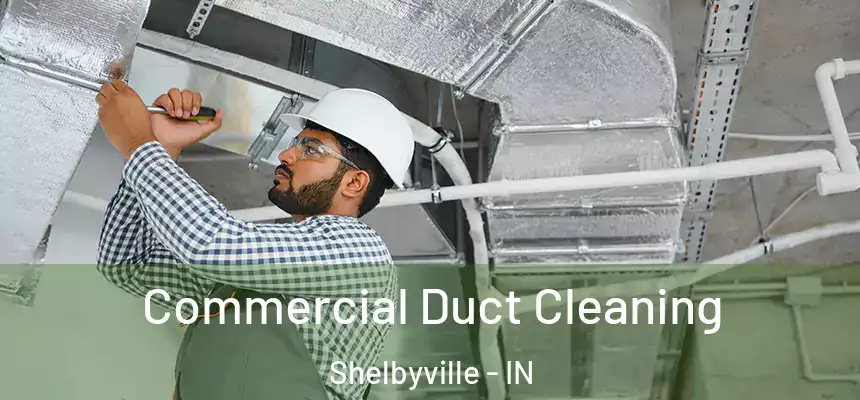  Commercial Duct Cleaning Shelbyville - IN