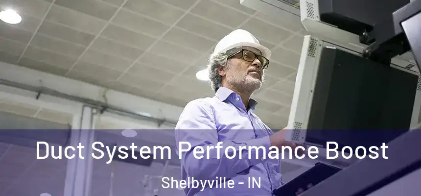 Duct System Performance Boost Shelbyville - IN