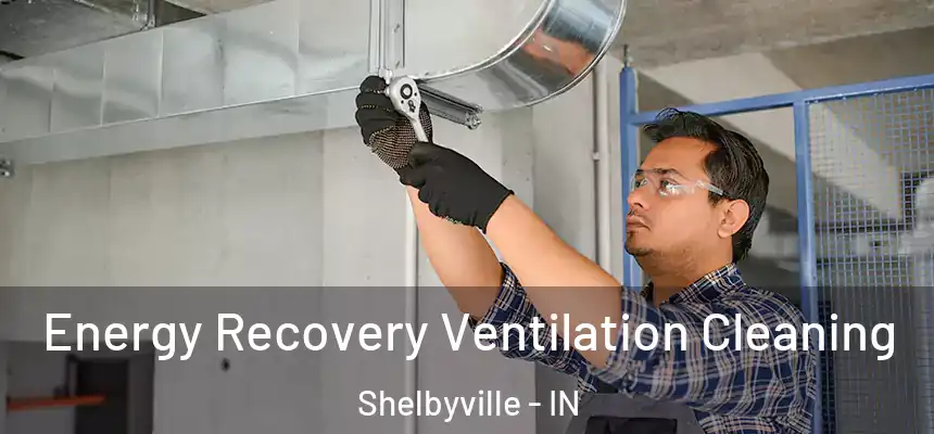  Energy Recovery Ventilation Cleaning Shelbyville - IN
