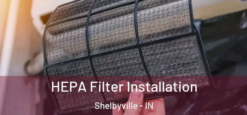  HEPA Filter Installation Shelbyville - IN