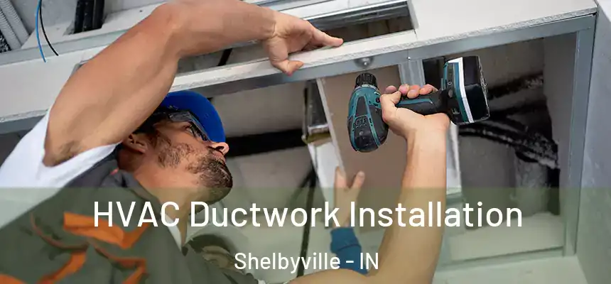  HVAC Ductwork Installation Shelbyville - IN
