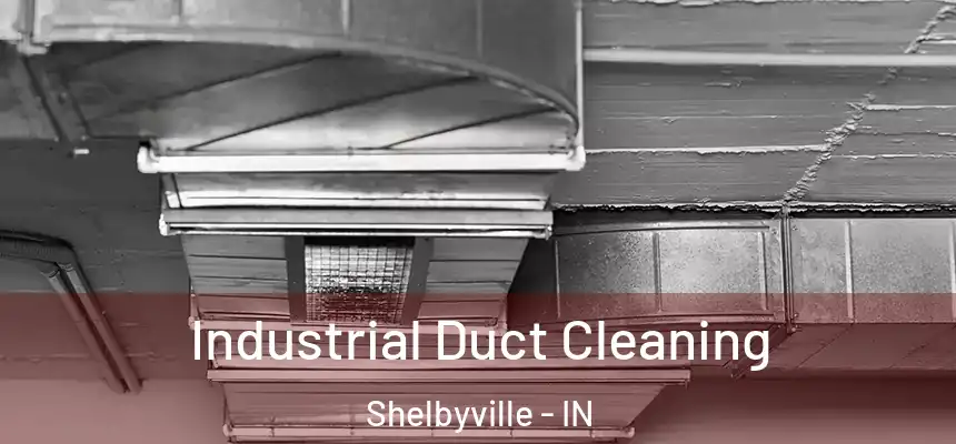 Industrial Duct Cleaning Shelbyville - IN