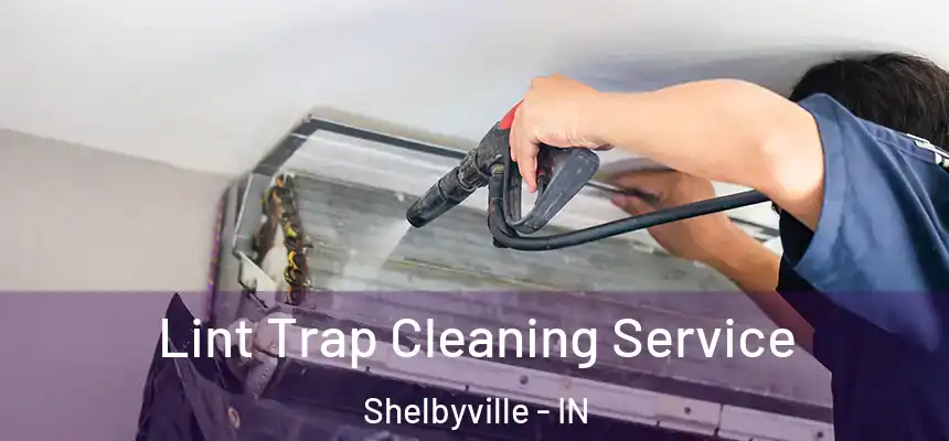 Lint Trap Cleaning Service Shelbyville - IN
