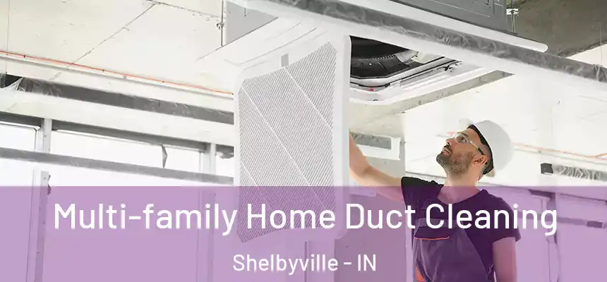  Multi-family Home Duct Cleaning Shelbyville - IN