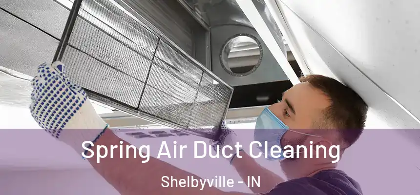  Spring Air Duct Cleaning Shelbyville - IN